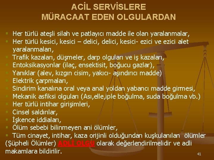 ACİL SERVİSLERE MÜRACAAT EDEN OLGULARDAN § Her türlü ateşli silah ve patlayıcı madde ile