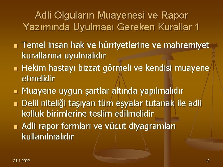 Adli Olguların Muayenesi ve Rapor Yazımında Uyulması Gereken Kurallar 1 n n n Temel