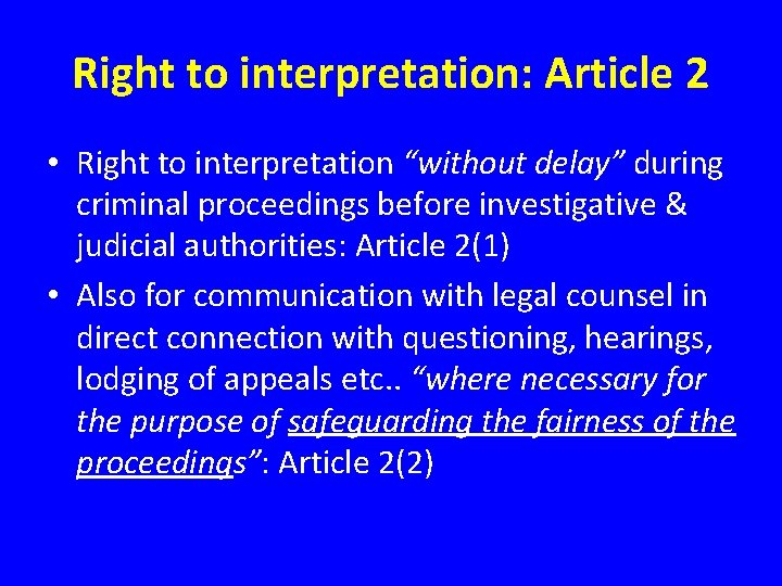 Right to interpretation: Article 2 • Right to interpretation “without delay” during criminal proceedings