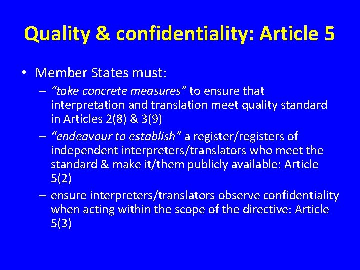 Quality & confidentiality: Article 5 • Member States must: – “take concrete measures” to