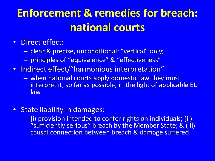 Enforcement & remedies for breach: national courts • Direct effect: – clear & precise,