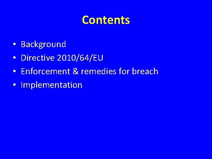 Contents • • Background Directive 2010/64/EU Enforcement & remedies for breach Implementation 