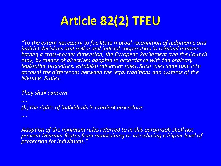 Article 82(2) TFEU “To the extent necessary to facilitate mutual recognition of judgments and