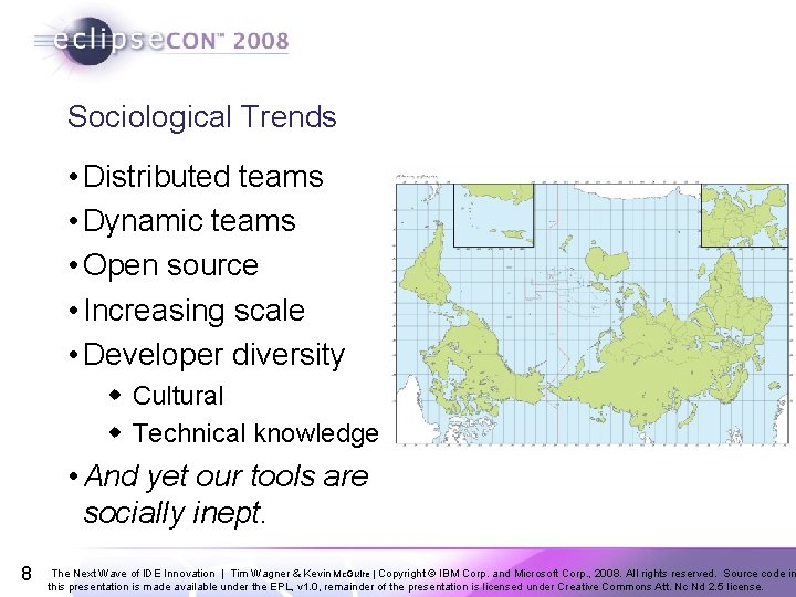 Sociological Trends • Distributed teams • Dynamic teams • Open source • Increasing scale Sociological Trends • Distributed teams • Dynamic teams • Open source • Increasing scale
