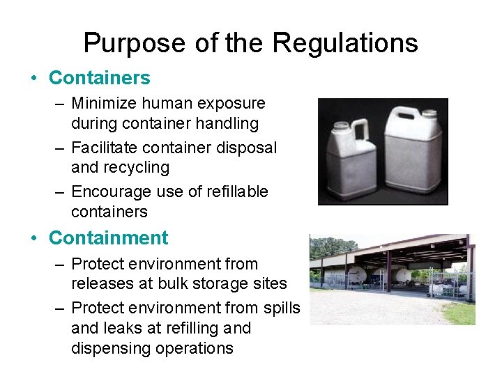 Purpose of the Regulations • Containers – Minimize human exposure during container handling –