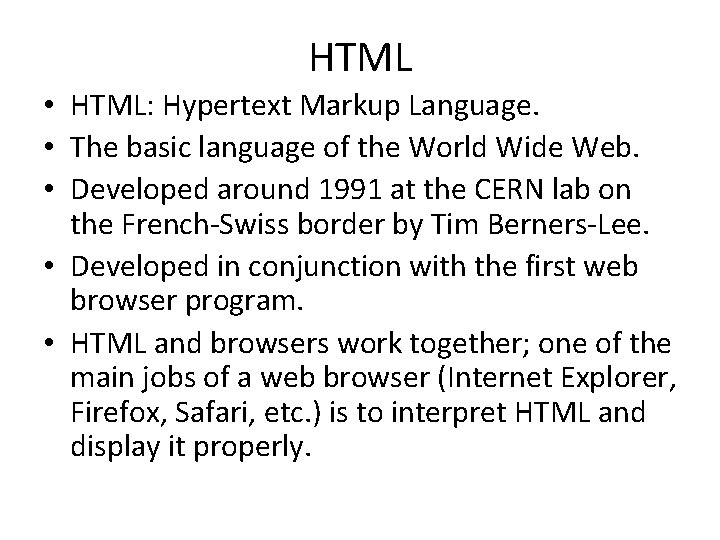HTML • HTML: Hypertext Markup Language. • The basic language of the World Wide