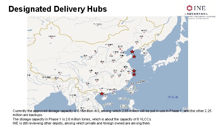 Designated Delivery Hubs Currently the approved storage capacity is 5. 15 million m 3,