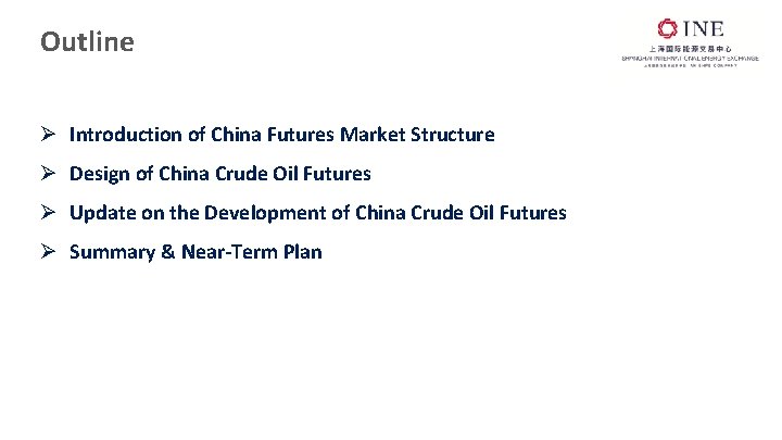 Outline Ø Introduction of China Futures Market Structure Ø Design of China Crude Oil