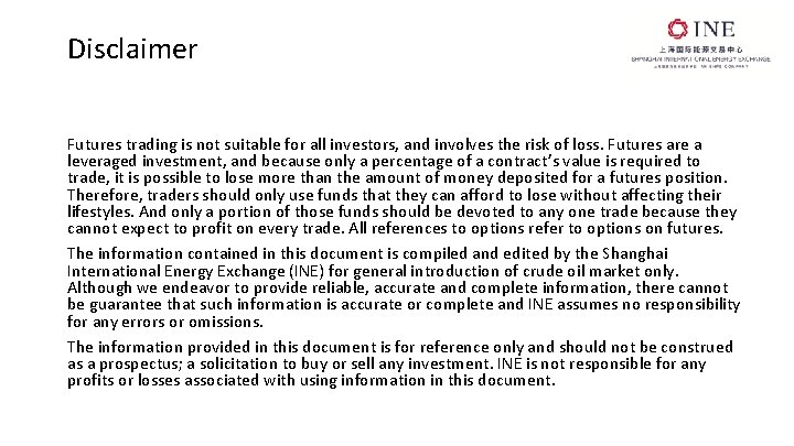 Disclaimer Futures trading is not suitable for all investors, and involves the risk of