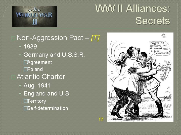 WW II Alliances: Secrets � Non-Aggression Pact – [T] • 1939 • Germany and