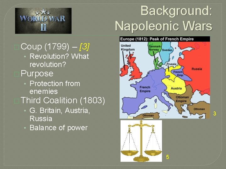 Background: Napoleonic Wars � Coup (1799) – [3] • Revolution? What revolution? � Purpose