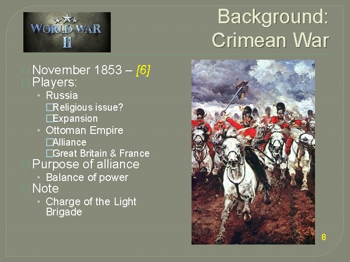 Background: Crimean War � November � Players: 1853 – [6] • Russia �Religious issue?