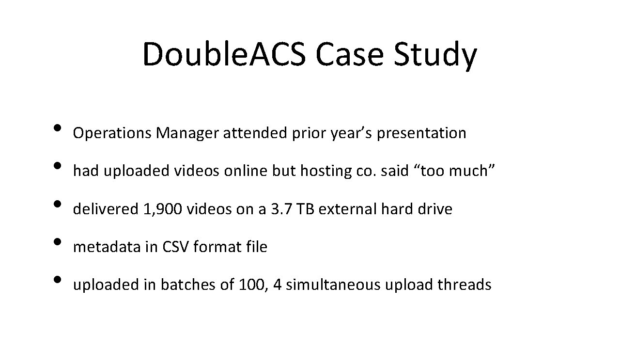 Double. ACS Case Study • • • Operations Manager attended prior year’s presentation had