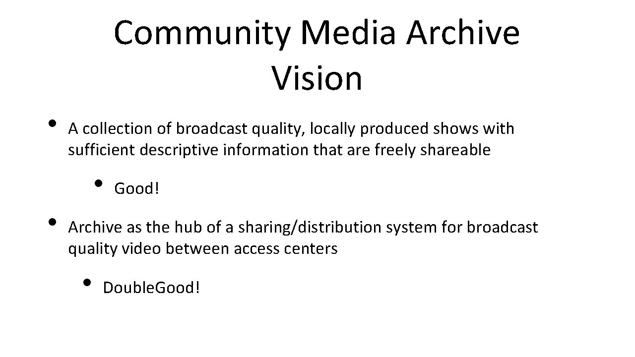 Community Media Archive Vision • A collection of broadcast quality, locally produced shows with