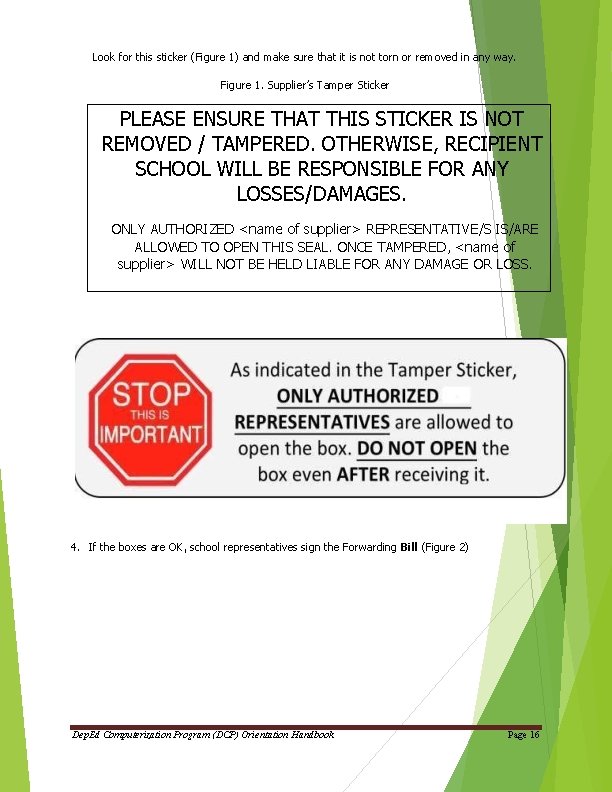 Look for this sticker (Figure 1) and make sure that it is not torn Look for this sticker (Figure 1) and make sure that it is not torn