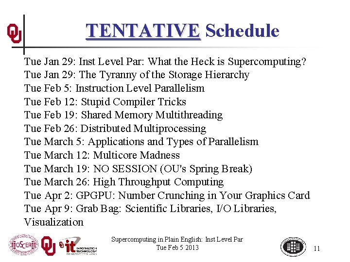 TENTATIVE Schedule Tue Jan 29: Inst Level Par: What the Heck is Supercomputing? Tue