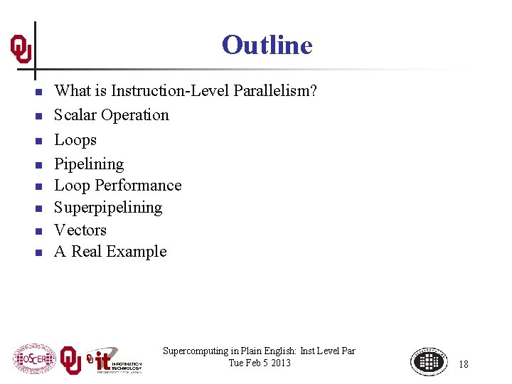 Outline n n n n What is Instruction-Level Parallelism? Scalar Operation Loops Pipelining Loop