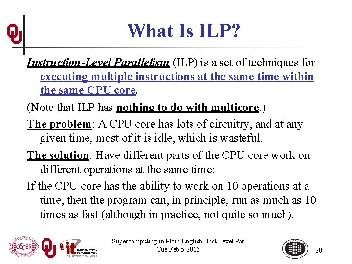 What Is ILP? Instruction-Level Parallelism (ILP) is a set of techniques for executing multiple