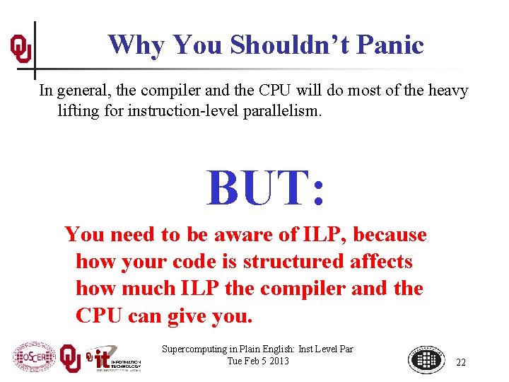 Why You Shouldn’t Panic In general, the compiler and the CPU will do most