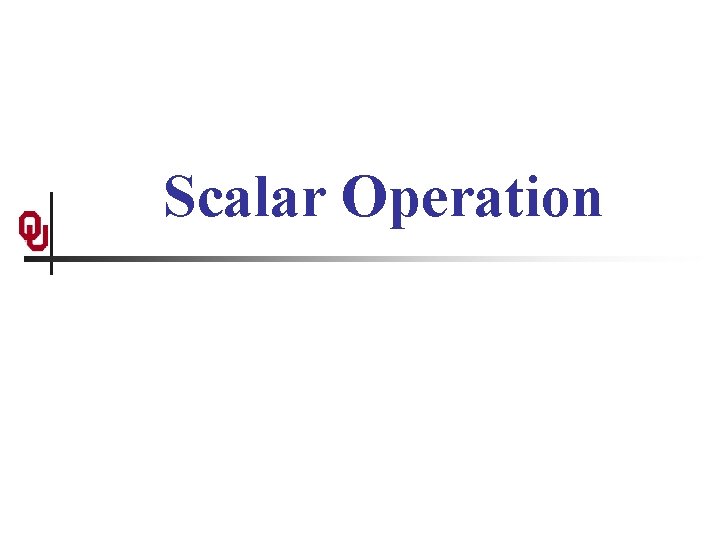 Scalar Operation 