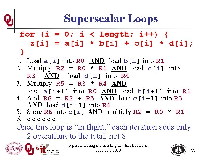 Superscalar Loops for (i = 0; i < length; i++) { z[i] = a[i]