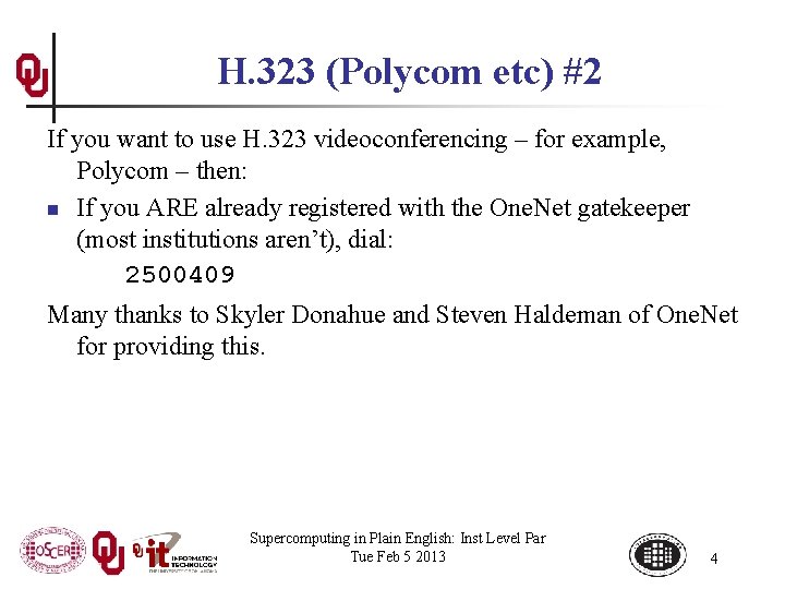 H. 323 (Polycom etc) #2 If you want to use H. 323 videoconferencing –