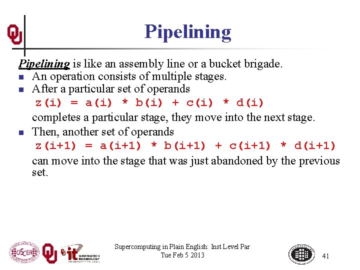 Pipelining is like an assembly line or a bucket brigade. n An operation consists