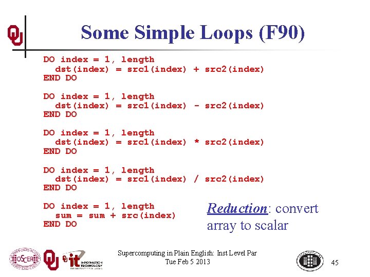 Some Simple Loops (F 90) DO index = 1, length dst(index) = src 1(index)