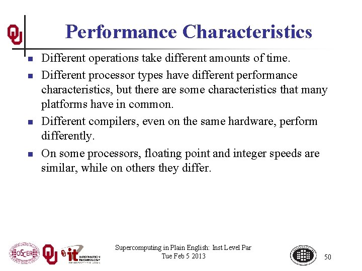 Performance Characteristics n n Different operations take different amounts of time. Different processor types