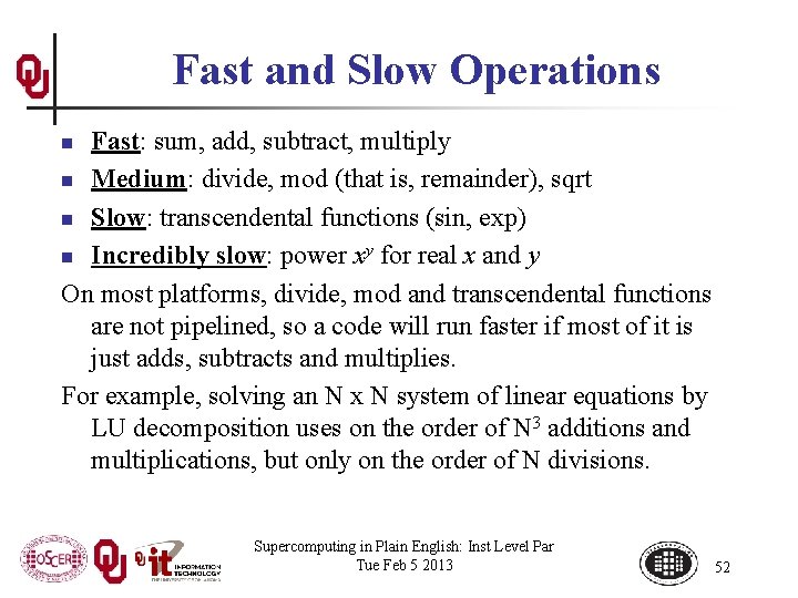 Fast and Slow Operations Fast: sum, add, subtract, multiply n Medium: divide, mod (that
