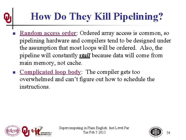 How Do They Kill Pipelining? n n Random access order: Ordered array access is