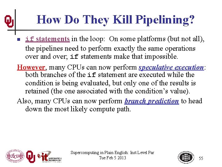 How Do They Kill Pipelining? if statements in the loop: On some platforms (but