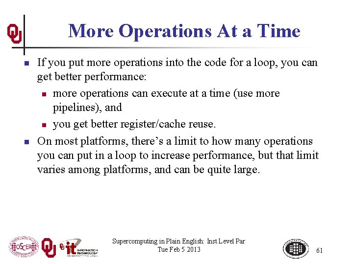 More Operations At a Time n n If you put more operations into the