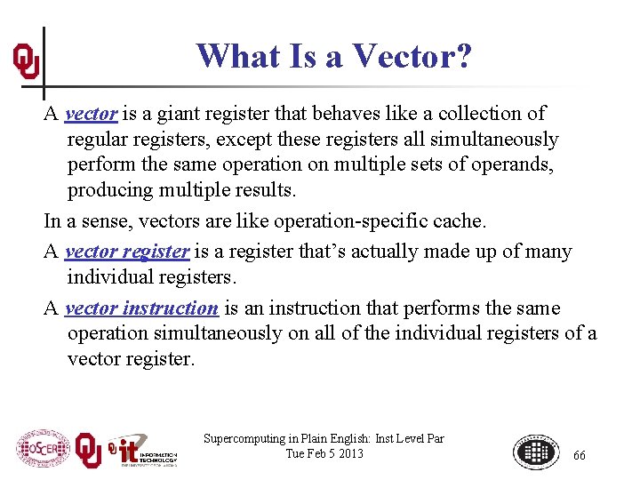 What Is a Vector? A vector is a giant register that behaves like a