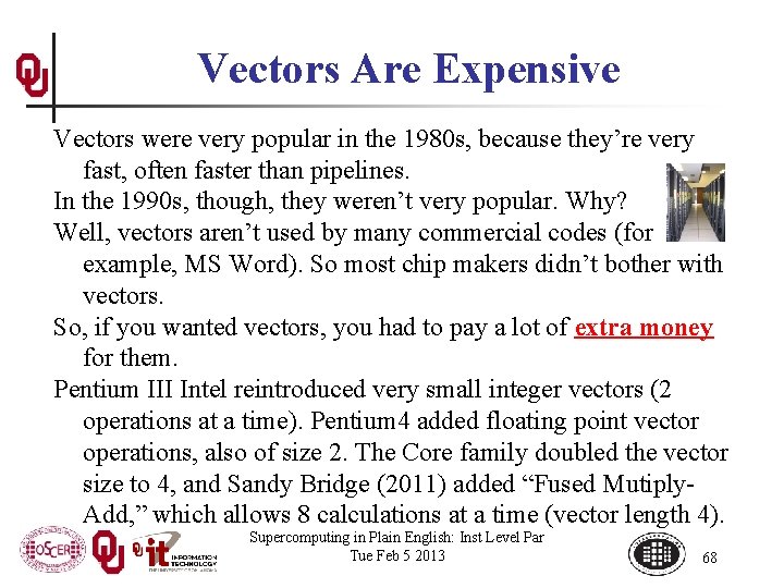 Vectors Are Expensive Vectors were very popular in the 1980 s, because they’re very