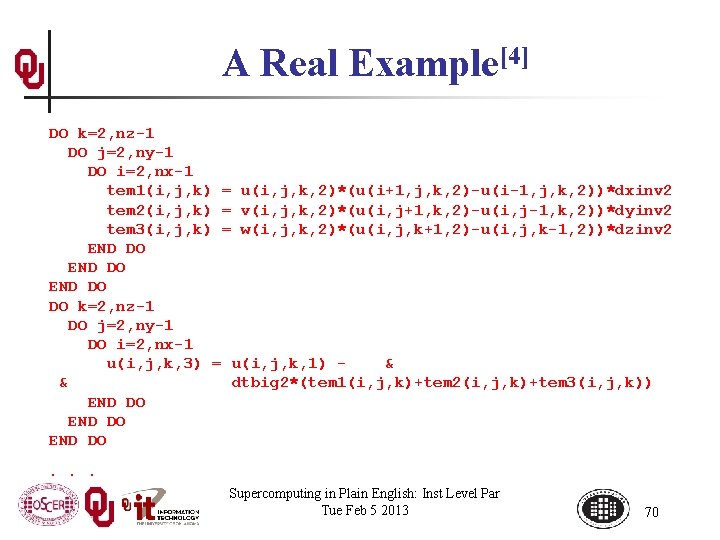 A Real Example[4] DO k=2, nz-1 DO j=2, ny-1 DO i=2, nx-1 tem 1(i,