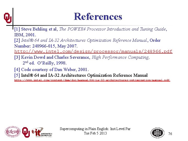 References [1] Steve Behling et al, The POWER 4 Processor Introduction and Tuning Guide,