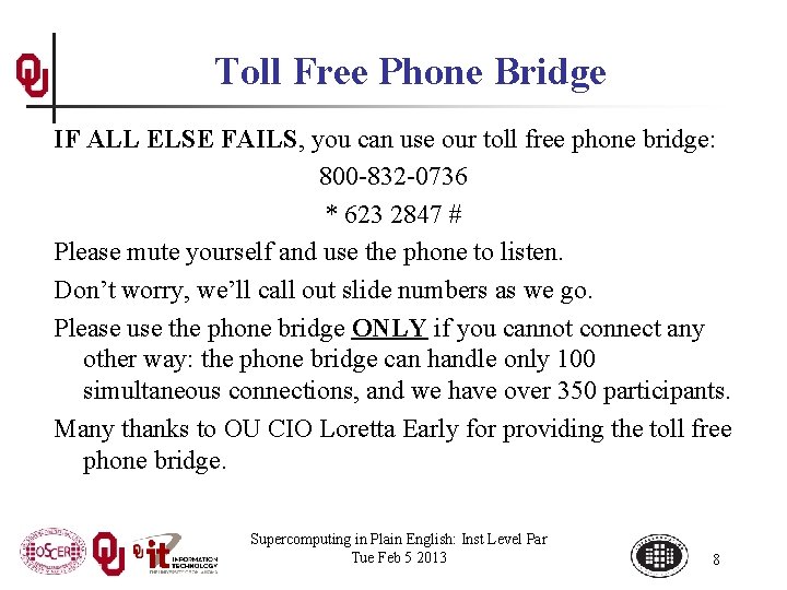 Toll Free Phone Bridge IF ALL ELSE FAILS, you can use our toll free