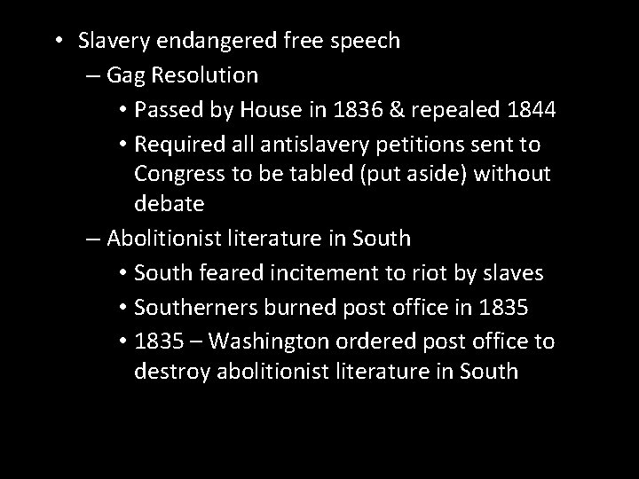  • Slavery endangered free speech – Gag Resolution • Passed by House in