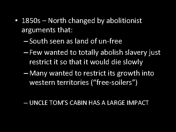  • 1850 s – North changed by abolitionist arguments that: – South seen