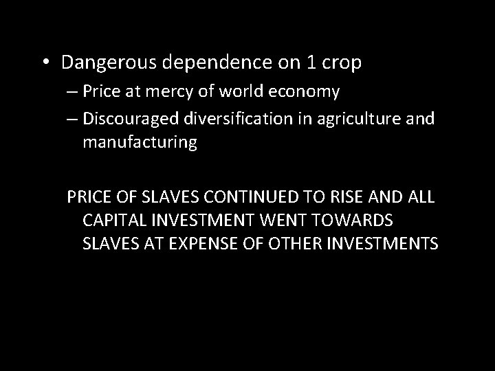  • Dangerous dependence on 1 crop – Price at mercy of world economy