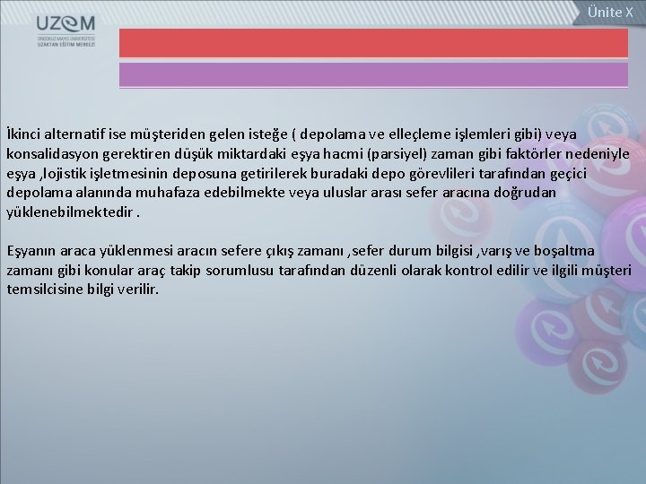 Ünite X İkinci alternatif ise müşteriden gelen isteğe ( depolama ve elleçleme işlemleri gibi)