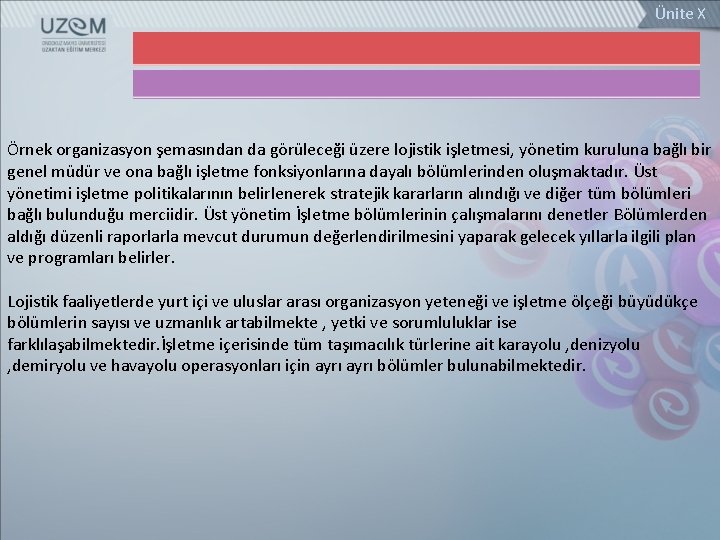 Ünite X Örnek organizasyon şemasından da görüleceği üzere lojistik işletmesi, yönetim kuruluna bağlı bir