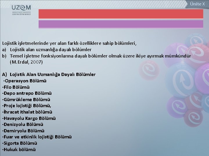 Ünite X Lojistik işletmelerinde yer alan farklı özelliklere sahip bölümleri, a) Lojistik alan uzmanlığa