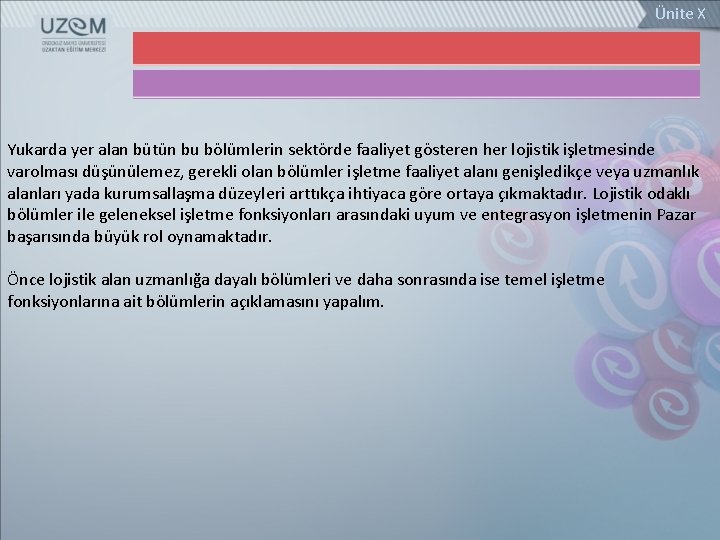 Ünite X Yukarda yer alan bütün bu bölümlerin sektörde faaliyet gösteren her lojistik işletmesinde