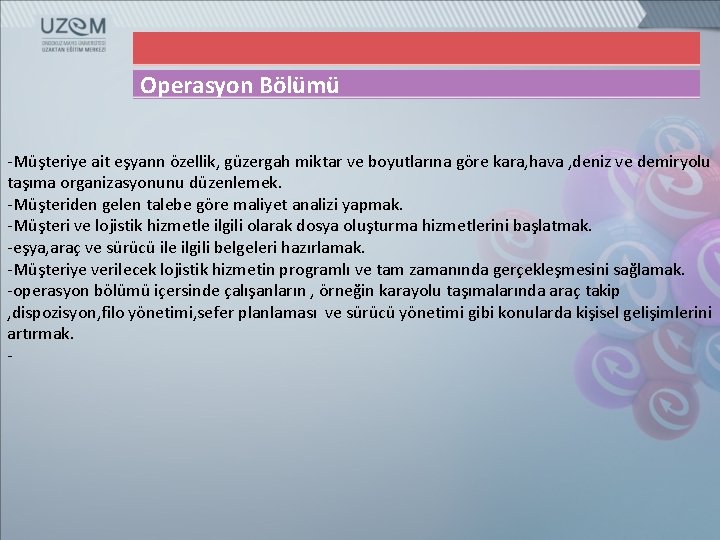 Operasyon Bölümü -Müşteriye ait eşyann özellik, güzergah miktar ve boyutlarına göre kara, hava ,