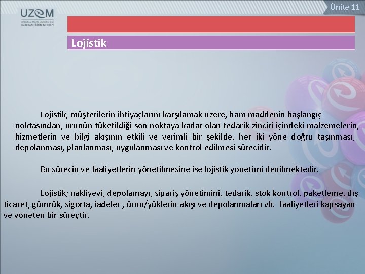 Ünite 11 Lojistik, müşterilerin ihtiyaçlarını karşılamak üzere, ham maddenin başlangıç noktasından, ürünün tüketildiği son