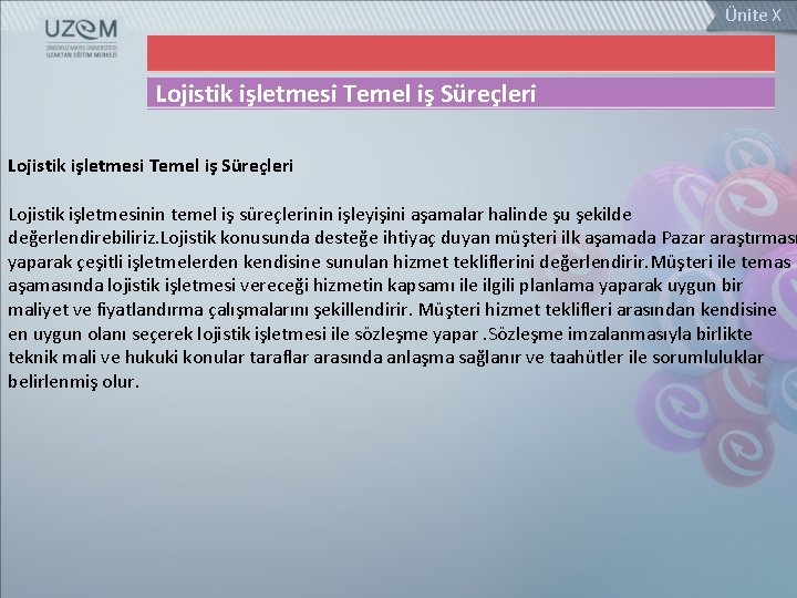 Ünite X Lojistik işletmesi Temel iş Süreçleri Lojistik işletmesinin temel iş süreçlerinin işleyişini aşamalar