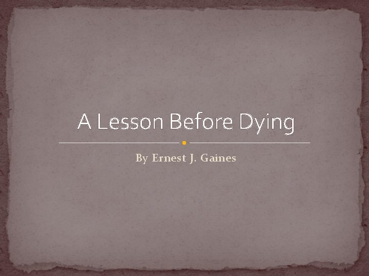 A Lesson Before Dying By Ernest J. Gaines 