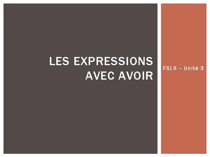 LES EXPRESSIONS AVEC AVOIR FSL 9 – Unité 3 